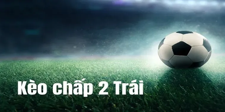 Kèo Chấp 2 Trái Tại BongDaLu Cơ Hội Làm Giàu Từ Những Trận Cầu Chênh Lệch