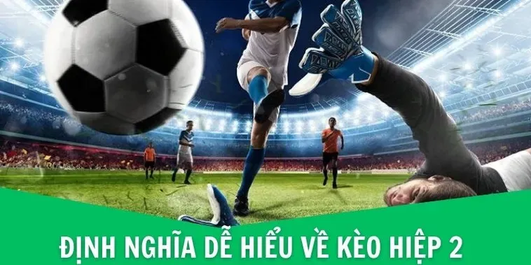 Hướng Dẫn Chiến Thuật Đặt Cược Kèo Hiệp 2 Tại BongDaLu Hiệu Quả Nhất