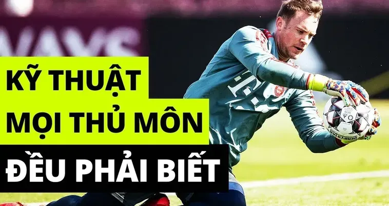 Kỹ Thuật Thủ Môn Đẳng Cấp Chốt Chặn Cuối Cùng Vững Chắc Nhất Khung Thành